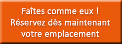 FaÃ®tes comme eux ! RÃ©servez dÃ¨s maintenant votre emplacement